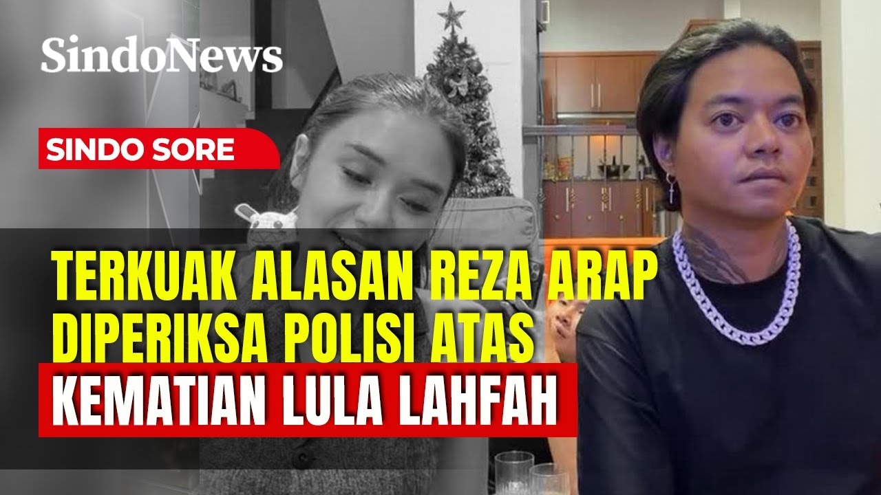 Polisi Minta Keterangan Reza Arap soal Kematian Lula Lahfah | Sindo Sore | 26/01