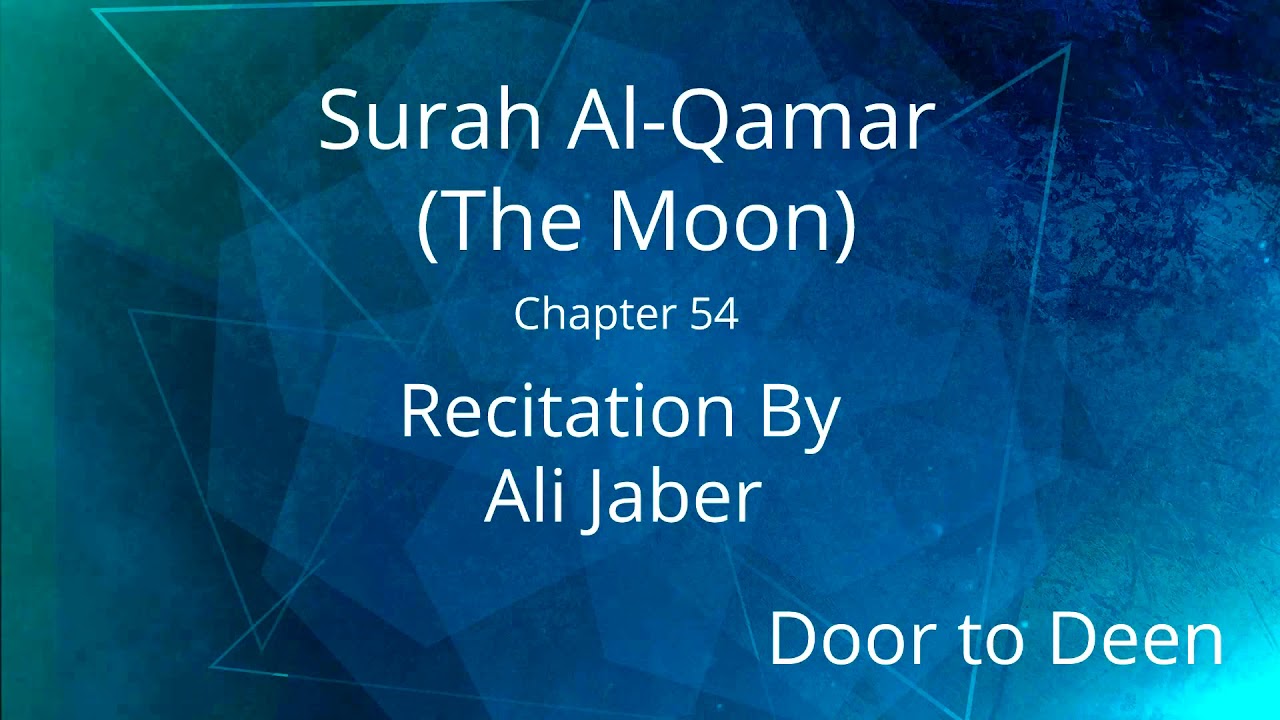 Surah Al-Qamar (The Moon) Ali Jaber  Quran Recitation