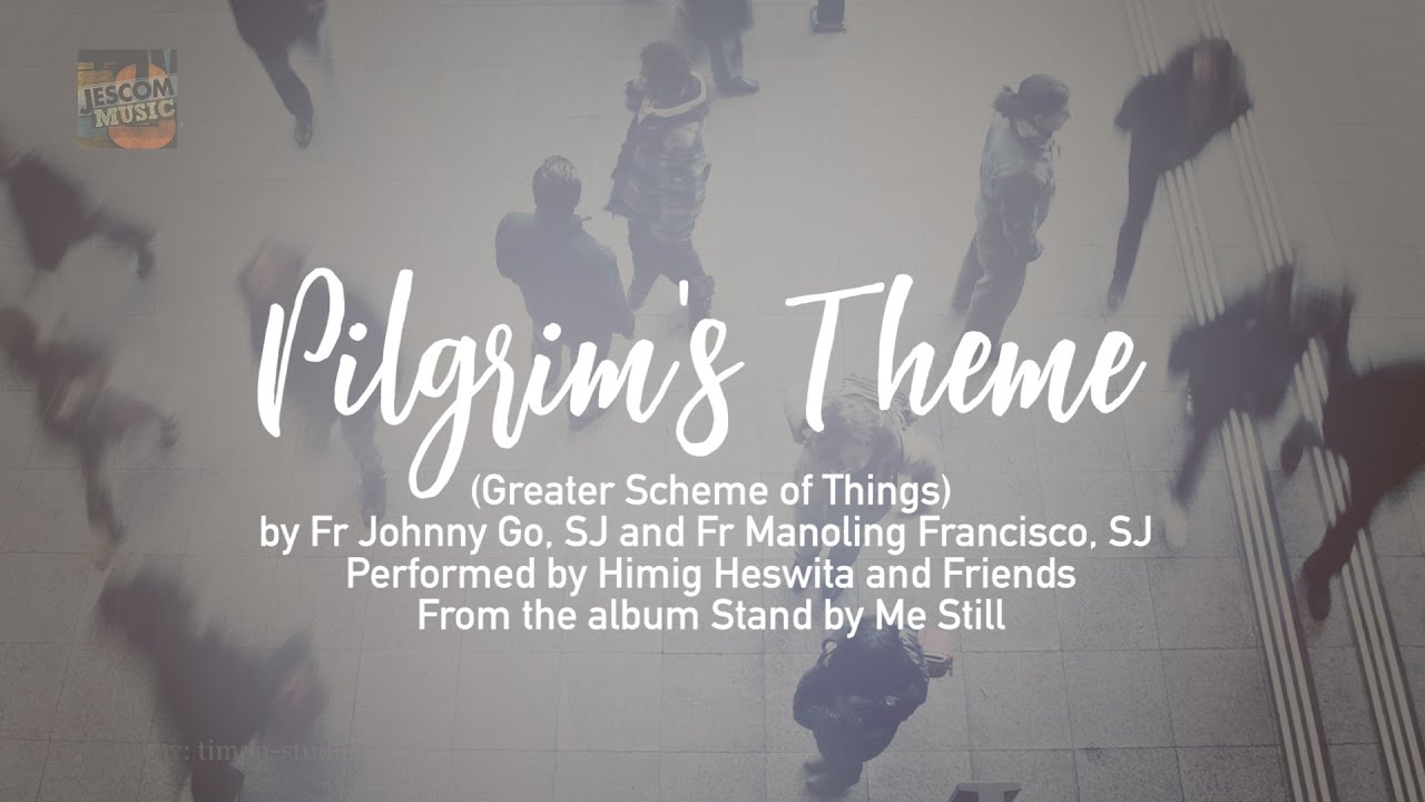 PILGRIM'S THEME (Greater Scheme of Things) - Himig Heswita and Friends (Lyric Video)