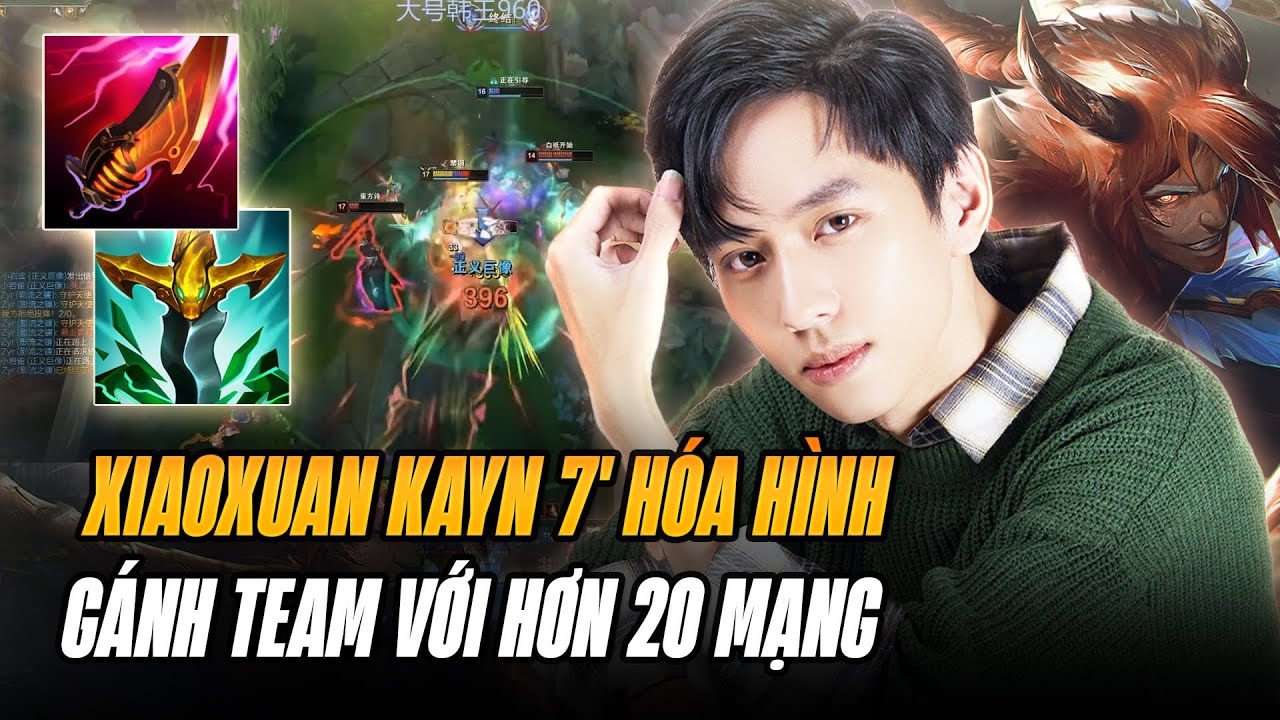 HÓA HÌNH KAYN SÁT THỦ SAU 7 PHÚT VÀ CÁCH XIAOXUAN GÁNH TEAM GAME KHÓ RANK ĐẠI CAO THỦ HƠN 20 MẠNG