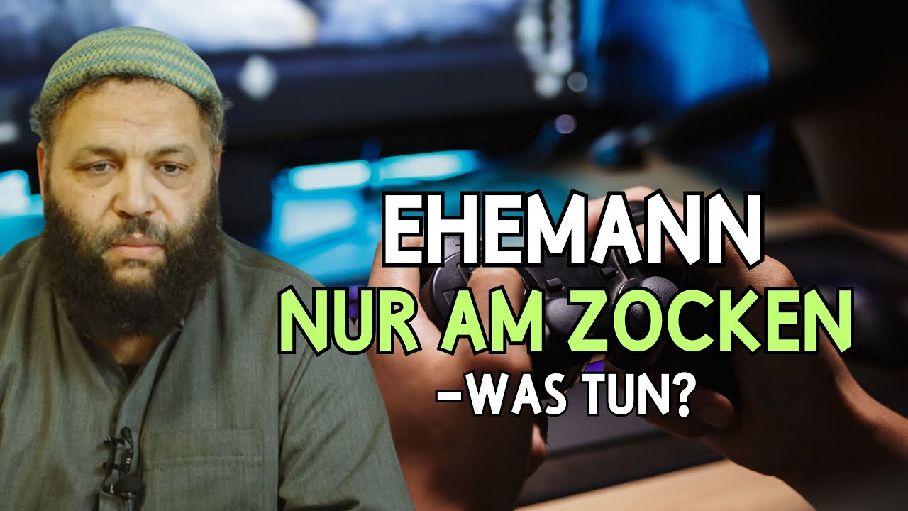 EHEMANN NUR AM ZOCKEN - WAS TUN? | Sheikh Abu Jamal