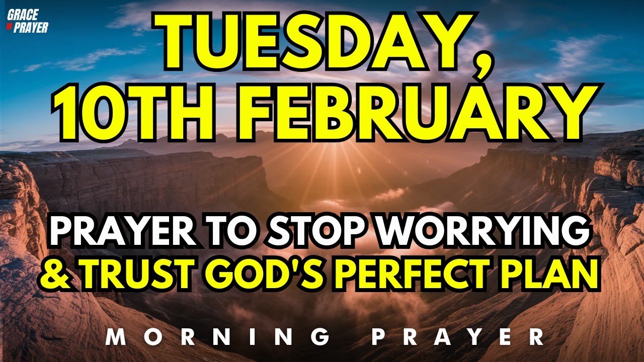 February 10th | Morning Prayer to Release Your Worries to God | Finding Peace in His Presence