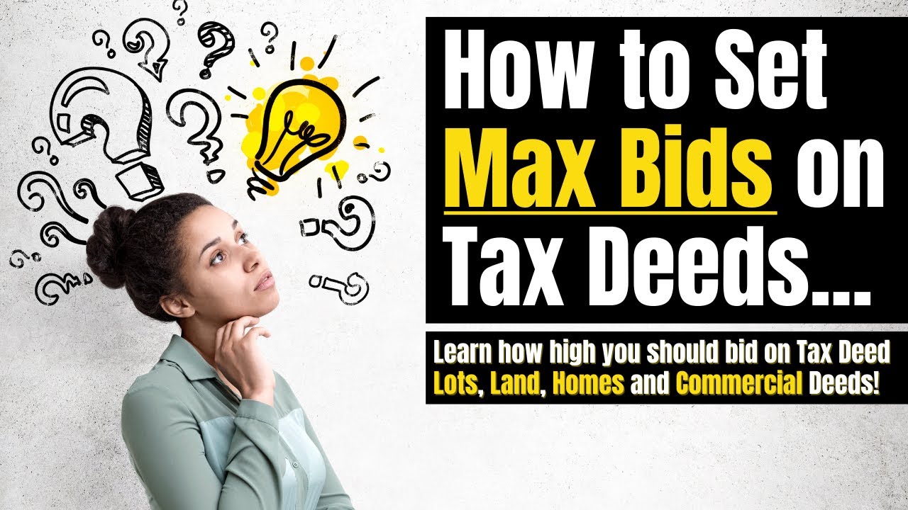 TAX DEED HOMES & LAND WEBINAR: WHAT SHOULD BE MY HIGHEST BID? LEARN MAX BIDS!
