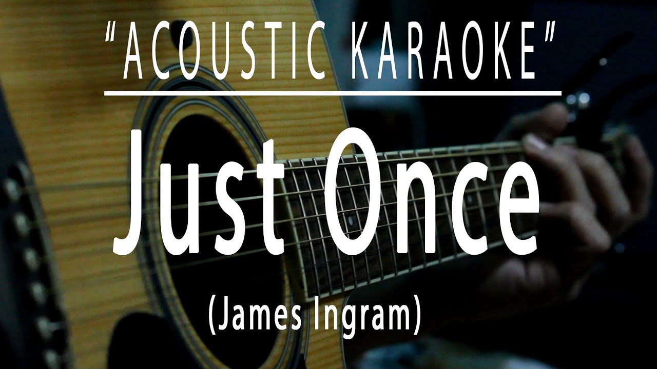 Just once - James Ingram (Acoustic karaoke)