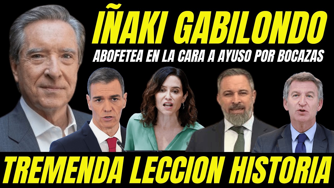 IÑAKI GABILONDO ABOFETEA EN LA CARA AYUSO POR HABLAR DE DICTADURA EN ESPAÑA 