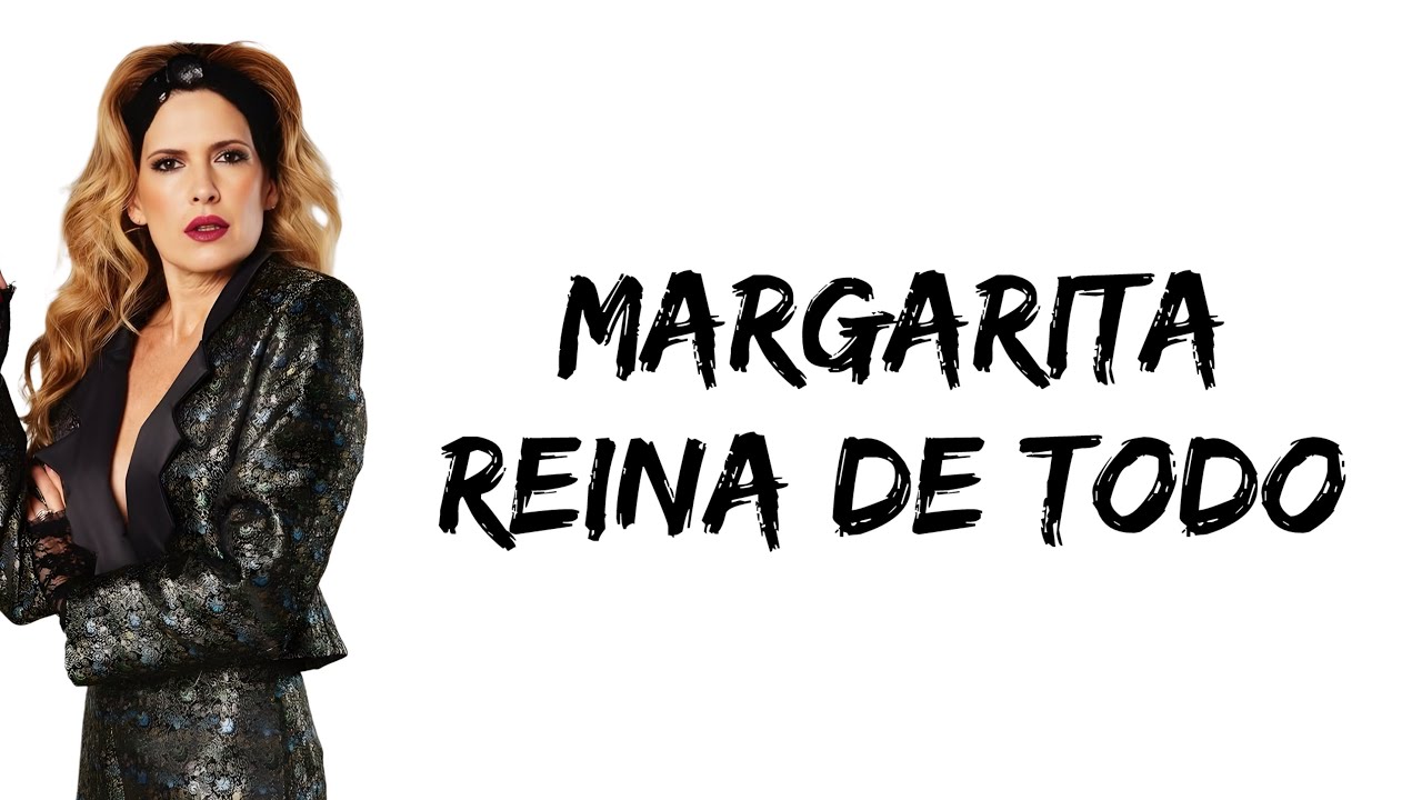 Margarita - Reina de Todo (feat. Isabel Macedo) (letra)