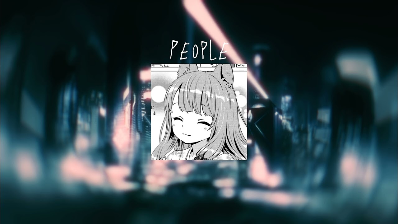 LIBIANCA - PEOPLE [Speedup + Nightcore]