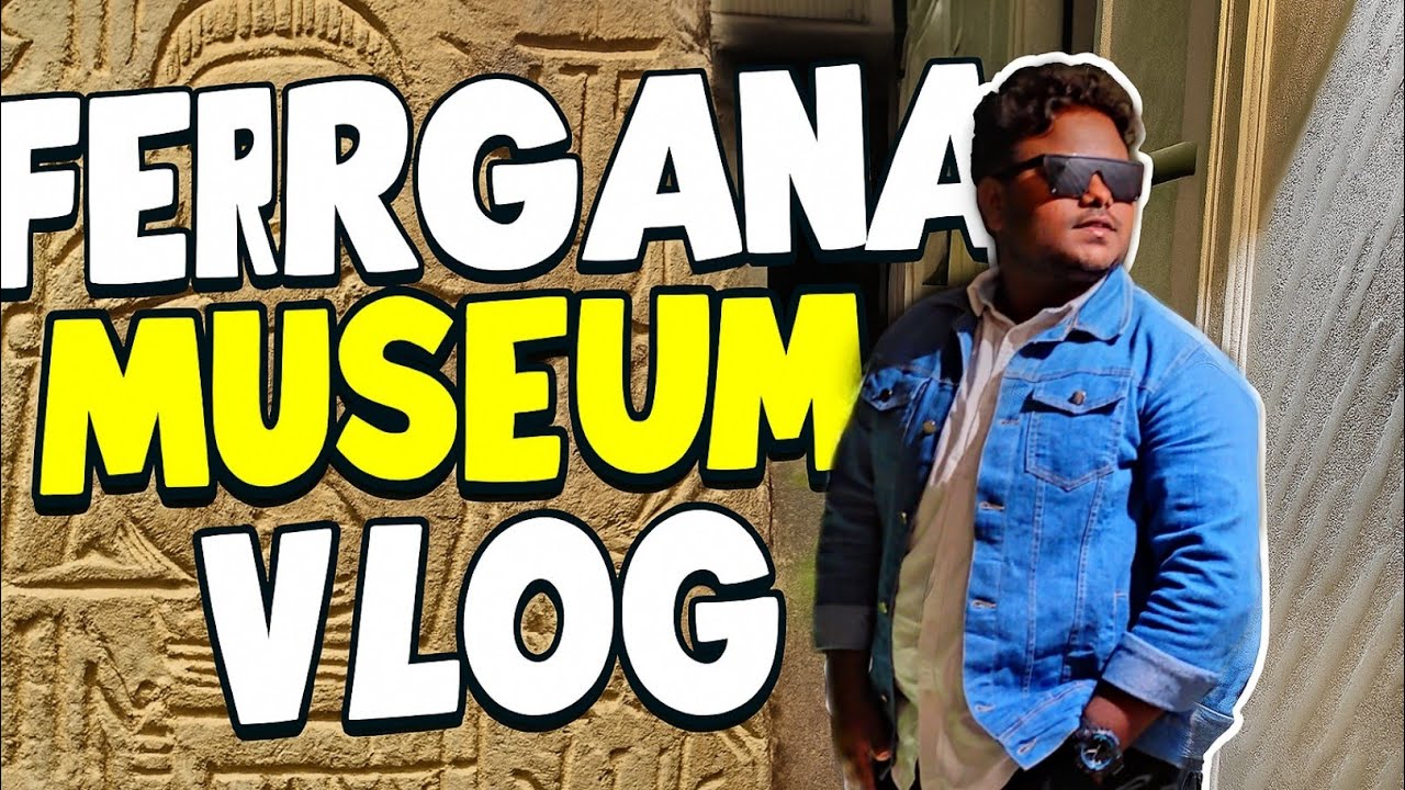 FERGANA MUSEUM | FMIOPH |PRATAP  PAWAR | MBBS ABROAD| 🇺🇿× 🇮🇳