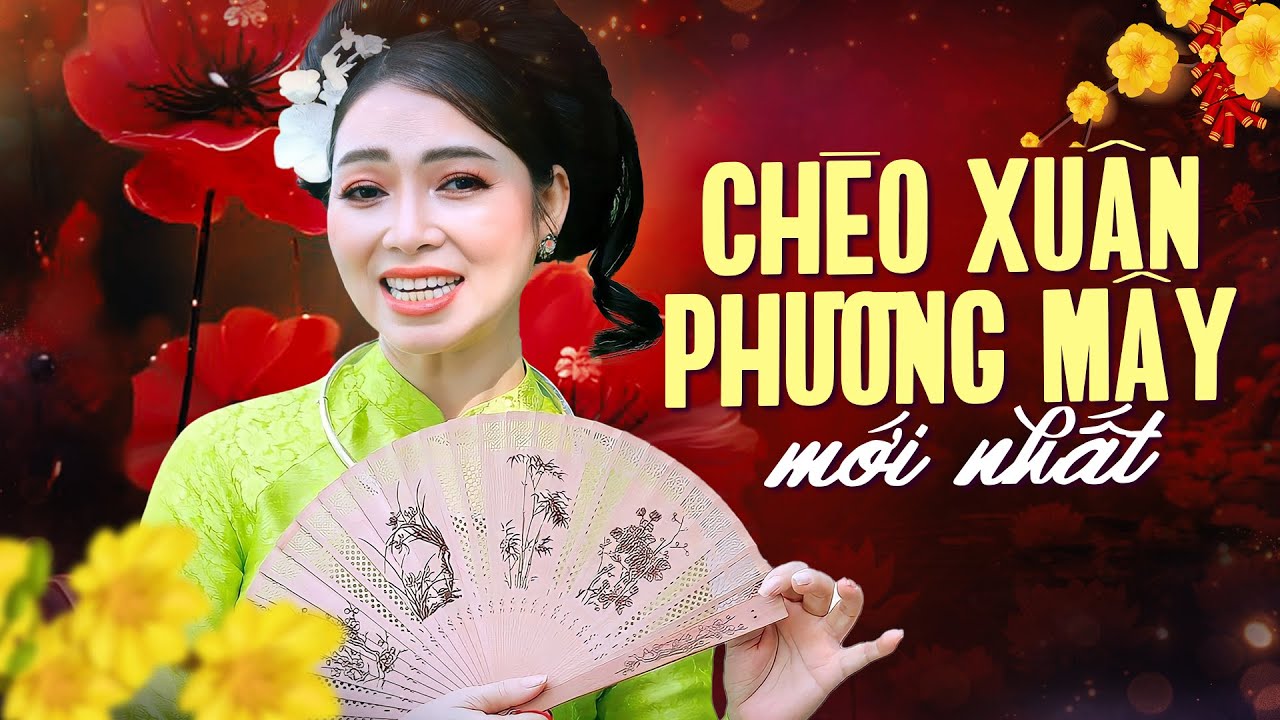 CHÈO XUÂN PHƯƠNG MÂY MỚI NHẤT- những bài hát chèo về mùa xuân hay nhất của NSUT Phương Mây