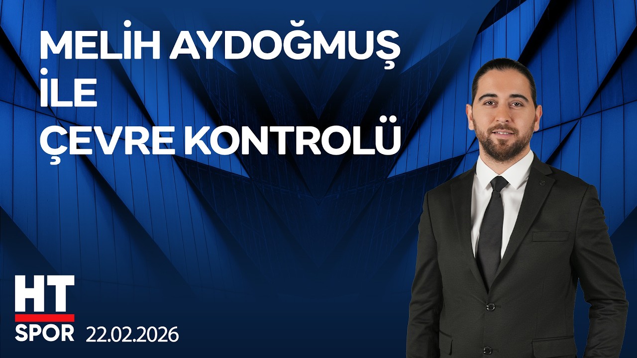 Melih Aydoğmuş ile Çevre Kontrolü - 22 Şubat 2026