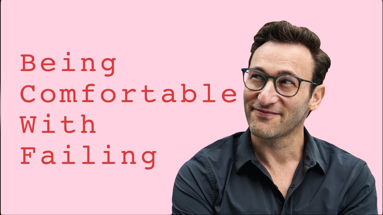 Being Comfortable With Failing | Simon Sinek