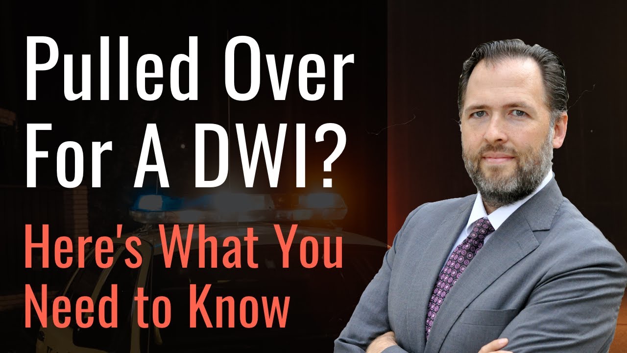 Pulled Over For A DWI? Here Is What You Need To Know! (2022)