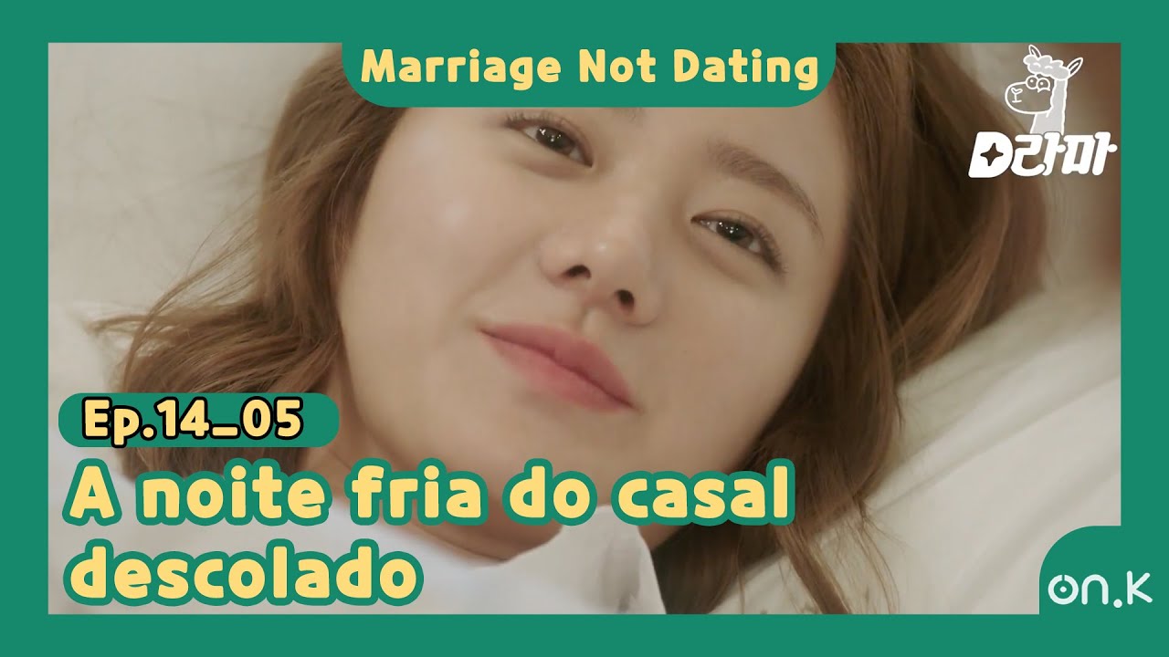 [#MarriageNotDating] Ep.14-05 | (POR) | A noite fria do casal descolado | #OndaK