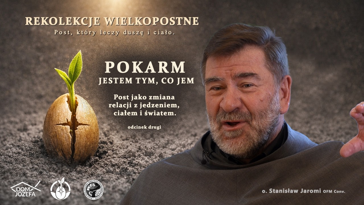 Rekolekcje wielkopostne: Post, który leczy duszę i ciało. Pokarm – „Jestem tym, co jem