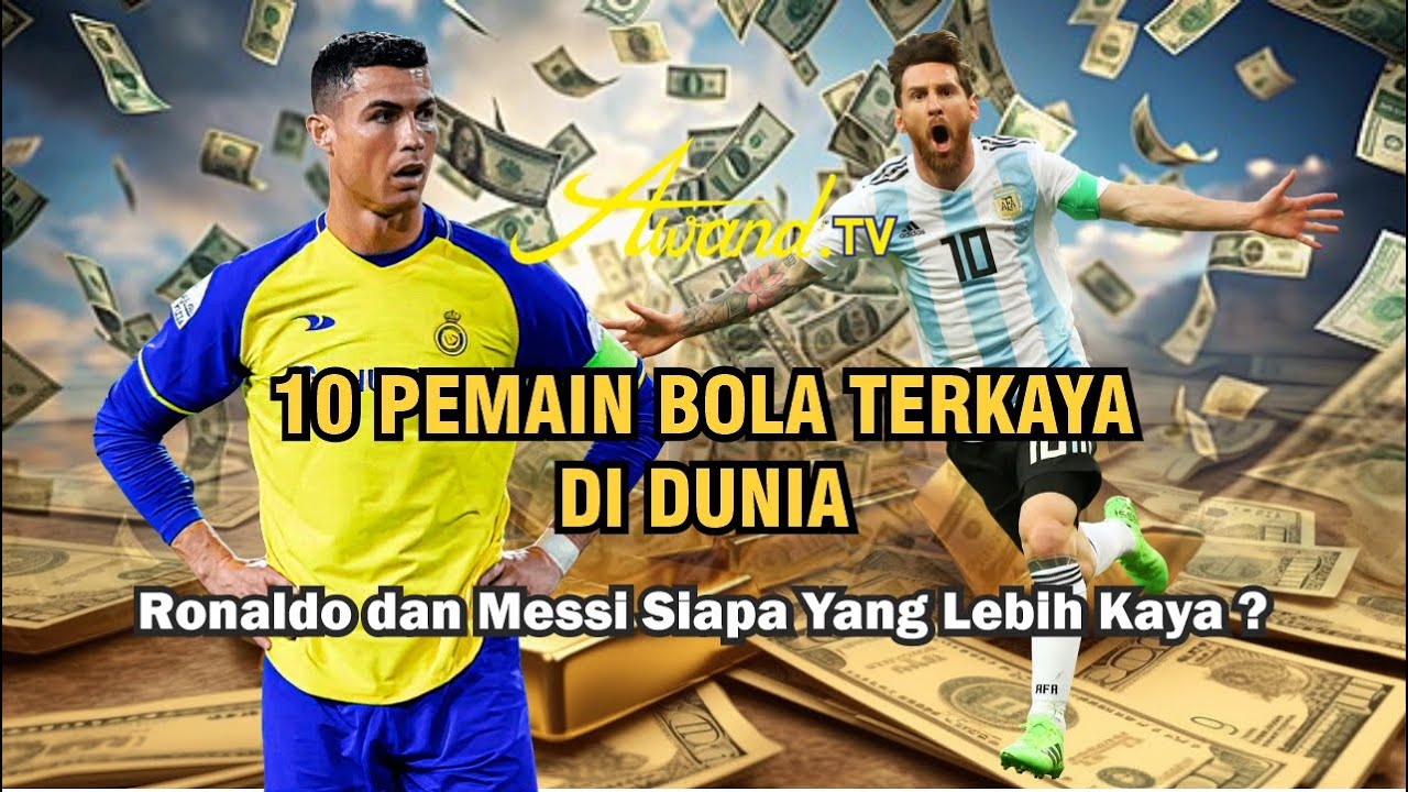 10 Pemain Bola Terkaya di Dunia | Ronaldo dan Messi Siapa Yang Lebih Kaya