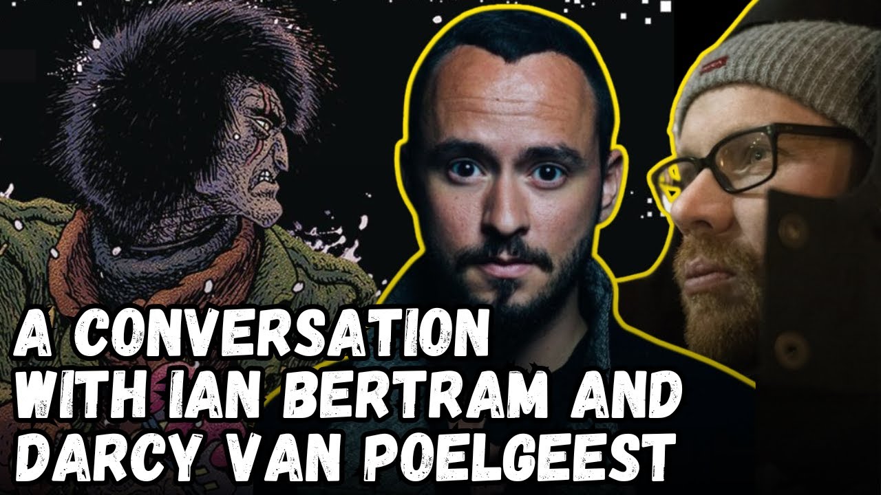 A Conversation with Ian Bertram and Darcy Van Poelgeest