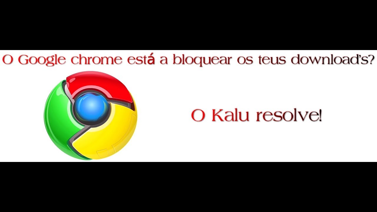Chrome Bloqueia Download's