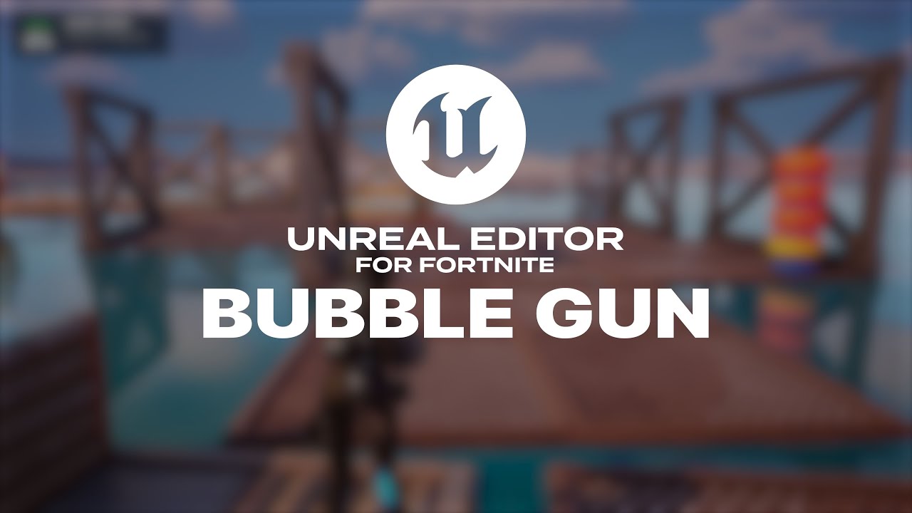 How to Build a Bubble Gun in UEFN