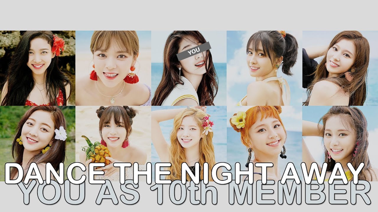 twice - dance the night away // 10 member version (you as member)