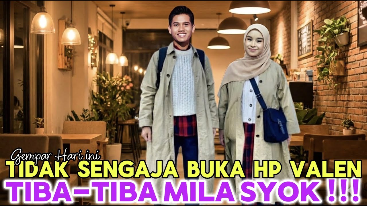 Tidak Sengaja Buka HP Valen, Mila Tiba-Tiba Syok dan Menangis