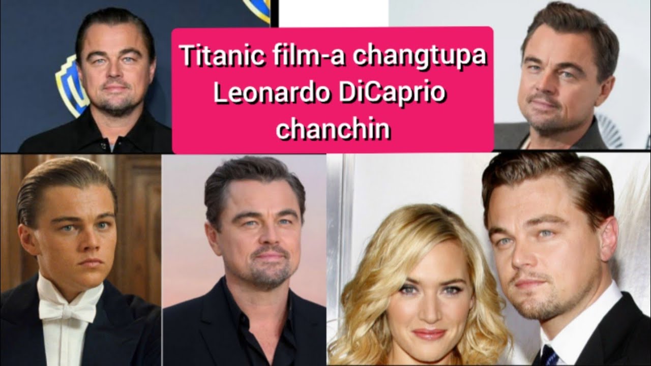 Titanic film-a changtupa - Leonardo DiCaprio chanchin tlangpui || Ziaktu - Tedika Chawngthu