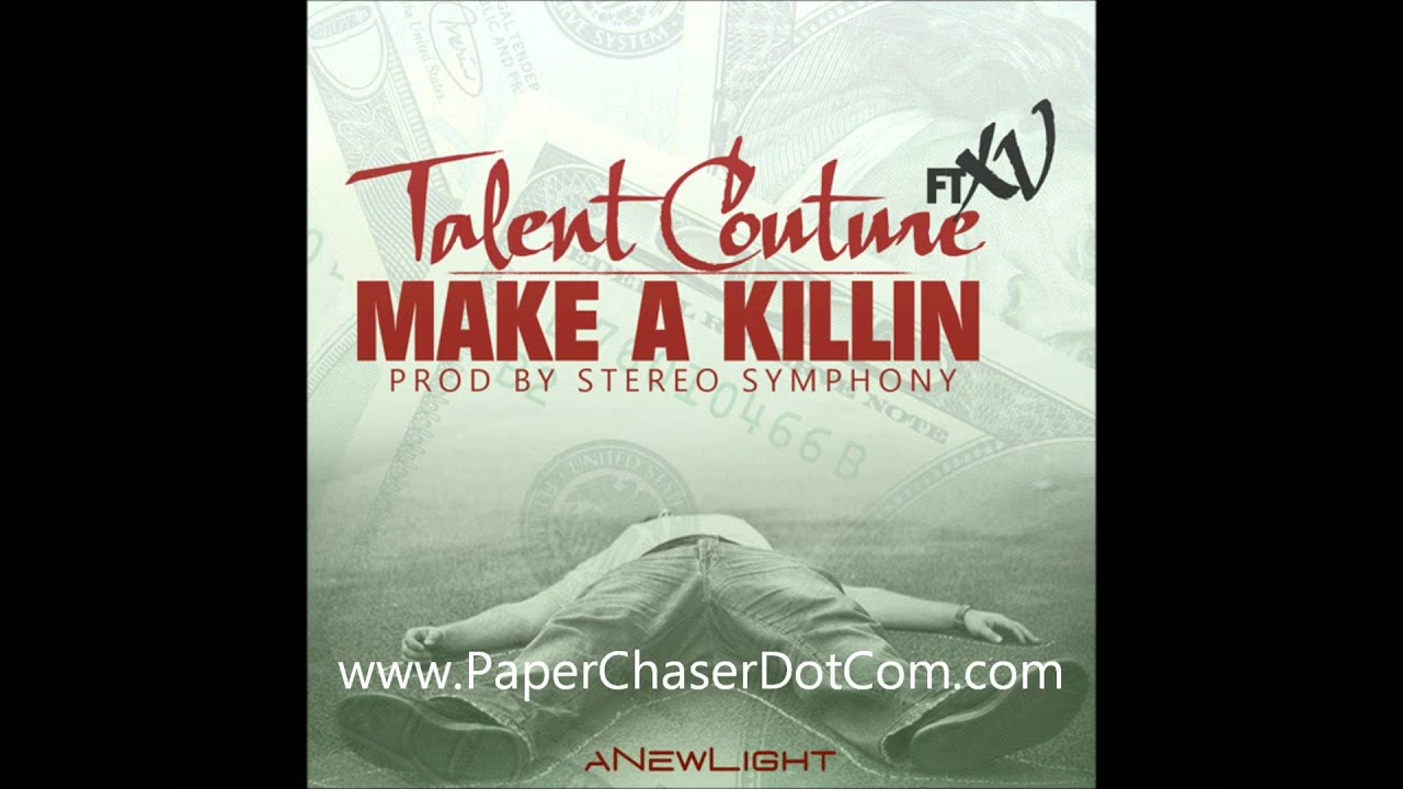 Talent Couture Ft. XV - Make A Killin' [2012/New/CDQ/Dirty/NODJ][Prod by Stereo Symphony]