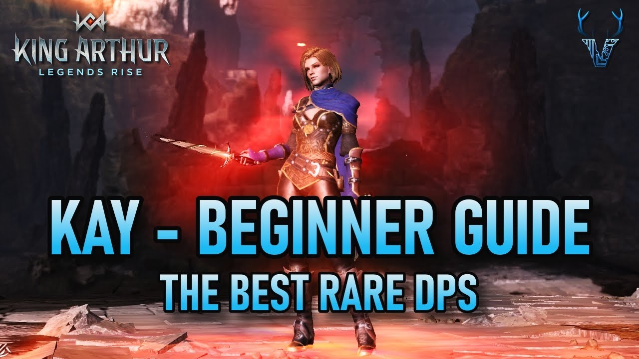 KAY - Beginner Guide - The Best Rare DPS | King Arthur Legends Rise