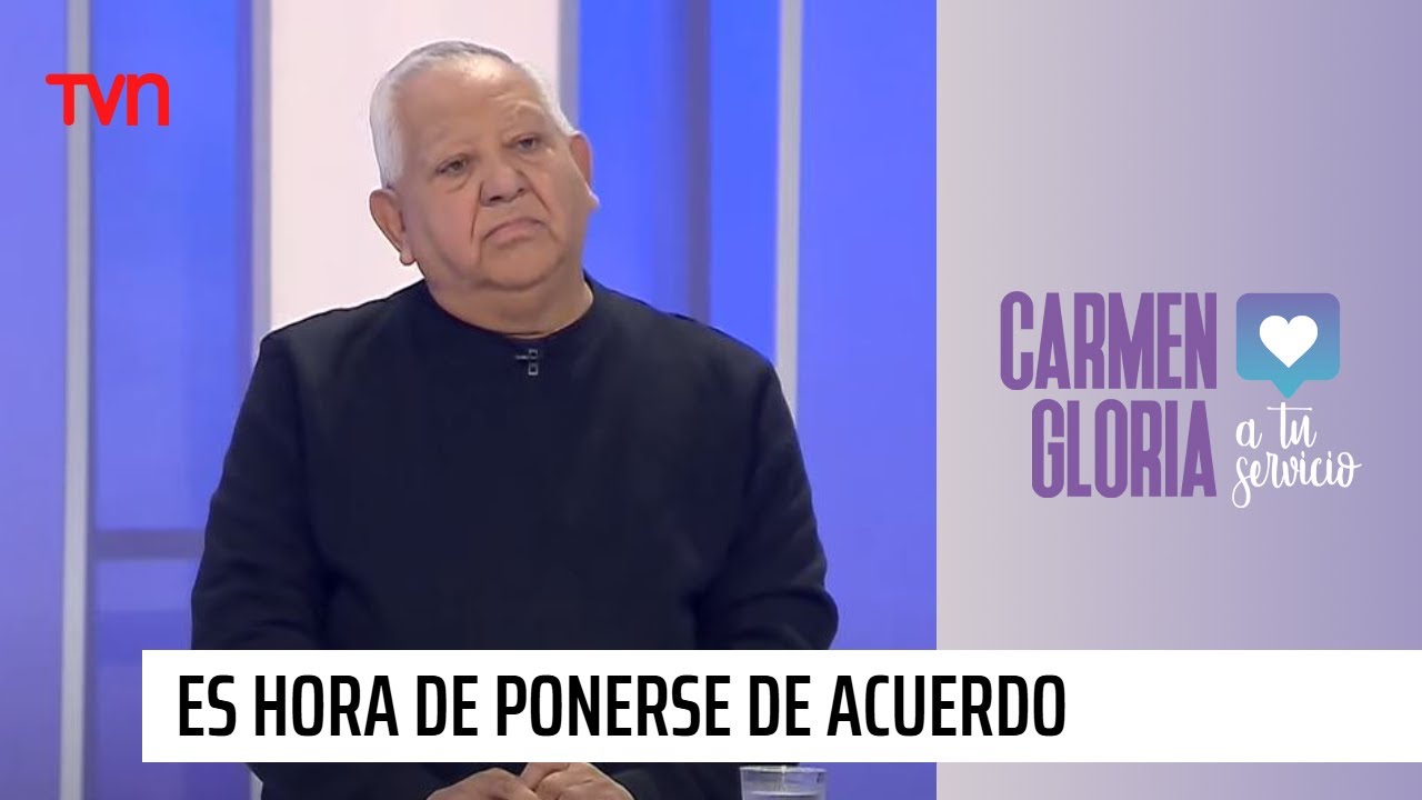 Es hora de ponerse de acuerdo | Carmen Gloria a tu servicio