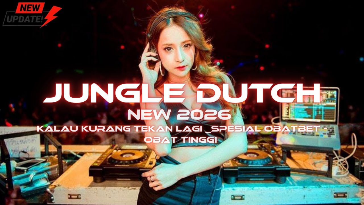 DJ JUNGLE DUCTH NEW 2026  KALAU KURANG TEKAN LAGI SPESIAL OBATBET - OBAT TINGGI