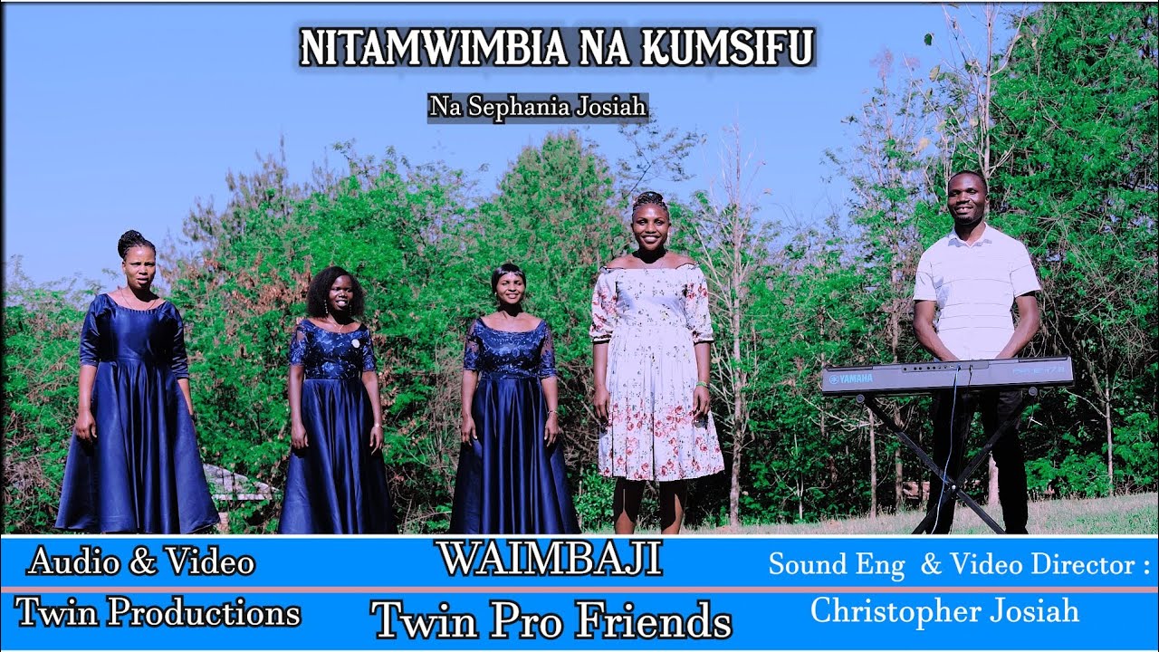 NITAMWIMBIA NA KUMSIFU// na Sephania Mzopola// Waimbaji: Twin pro Friends.