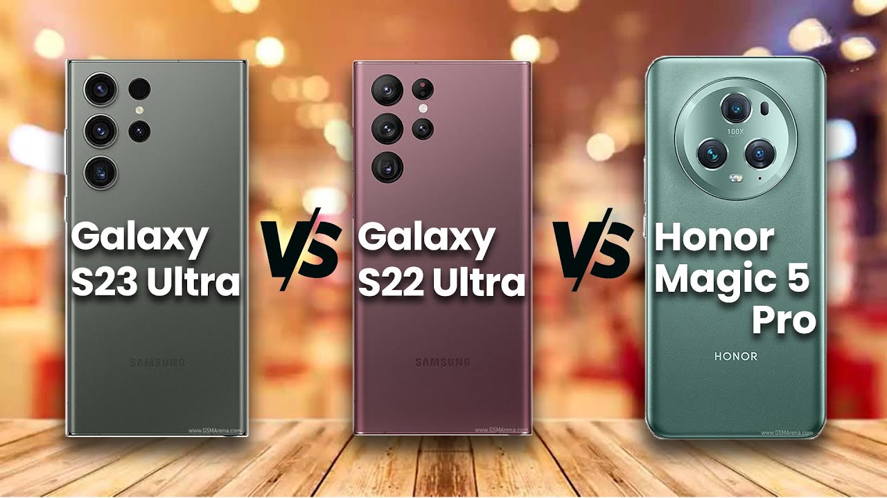 Honor Magic 5 Pro vs Galaxy S23 Ultra vs Galaxy S22 Ultra | Full Specs, Price & More