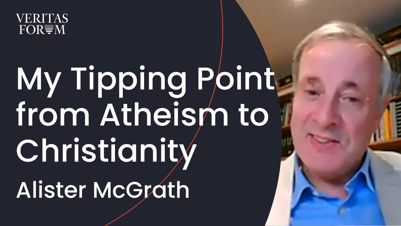 My Tipping Point from Atheism to Christianity | Alister McGrath (Oxford)