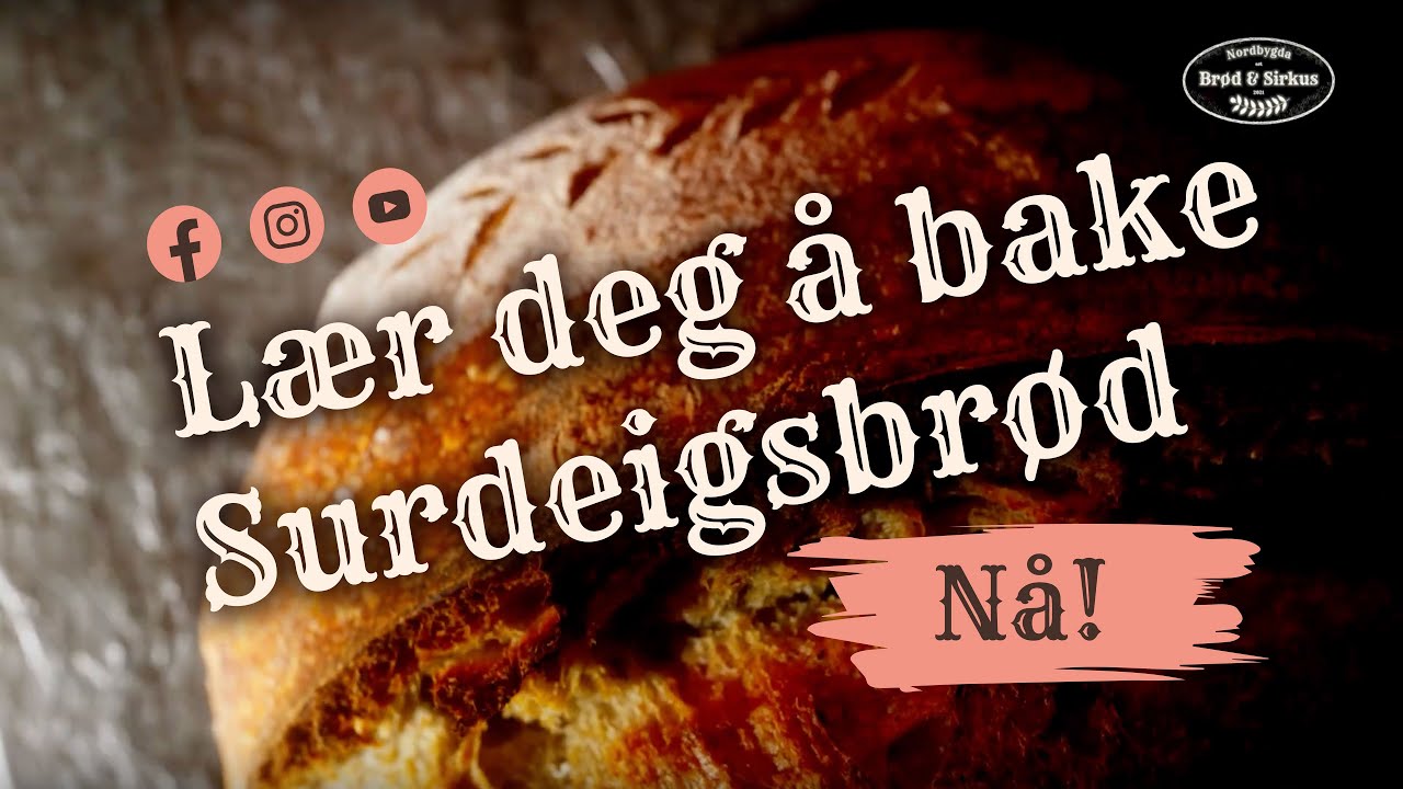 Nordbygda Brød & Sirkus - Slik baker du surdeigsbrød!
