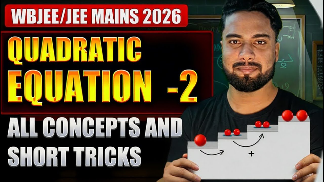 QUADRATIC EQUATION-2 | | Concept and Questions🎯 | | WBJEE / JEE MAIN 2026 crash course🔥#wbjee #jee