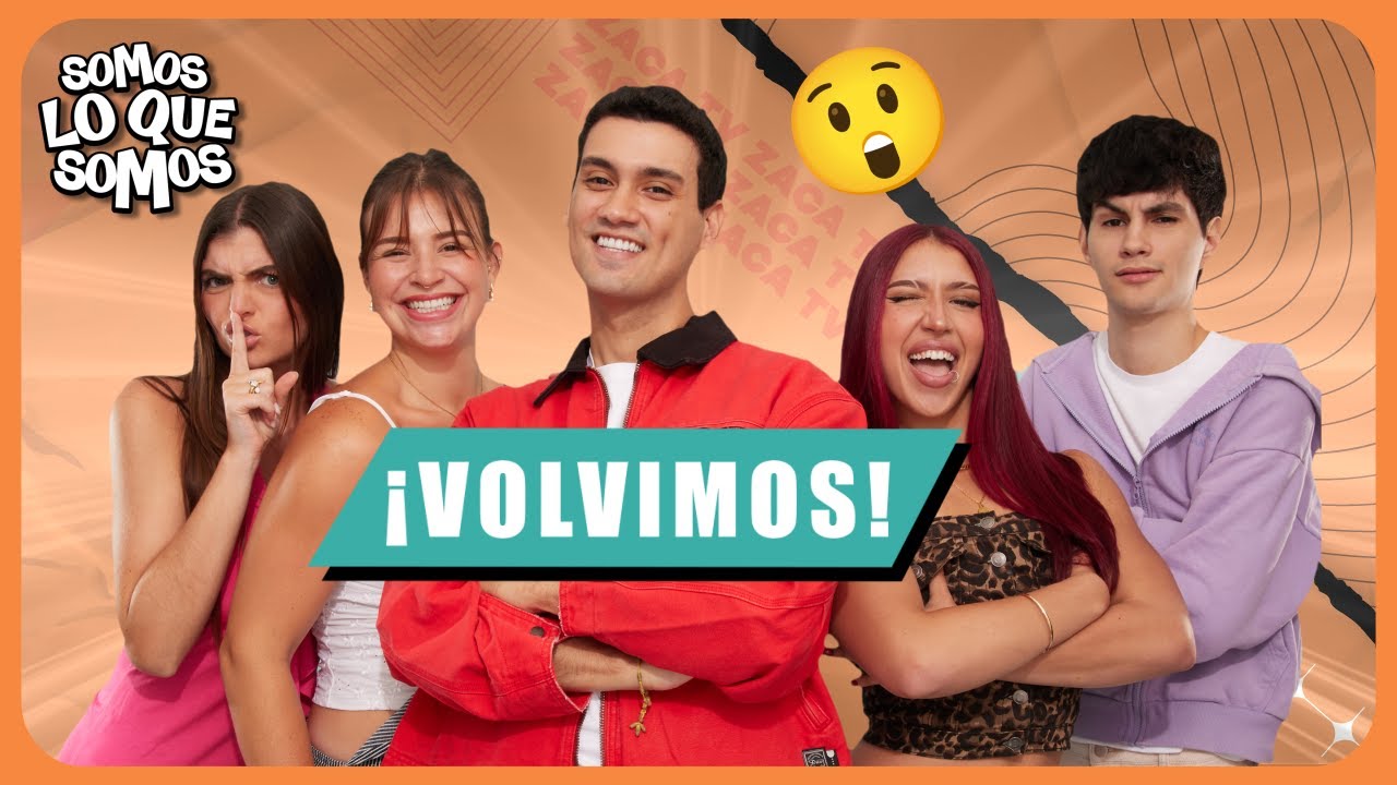 ¡VOLVIMOS!- SOMOS LO QUE SOMOS