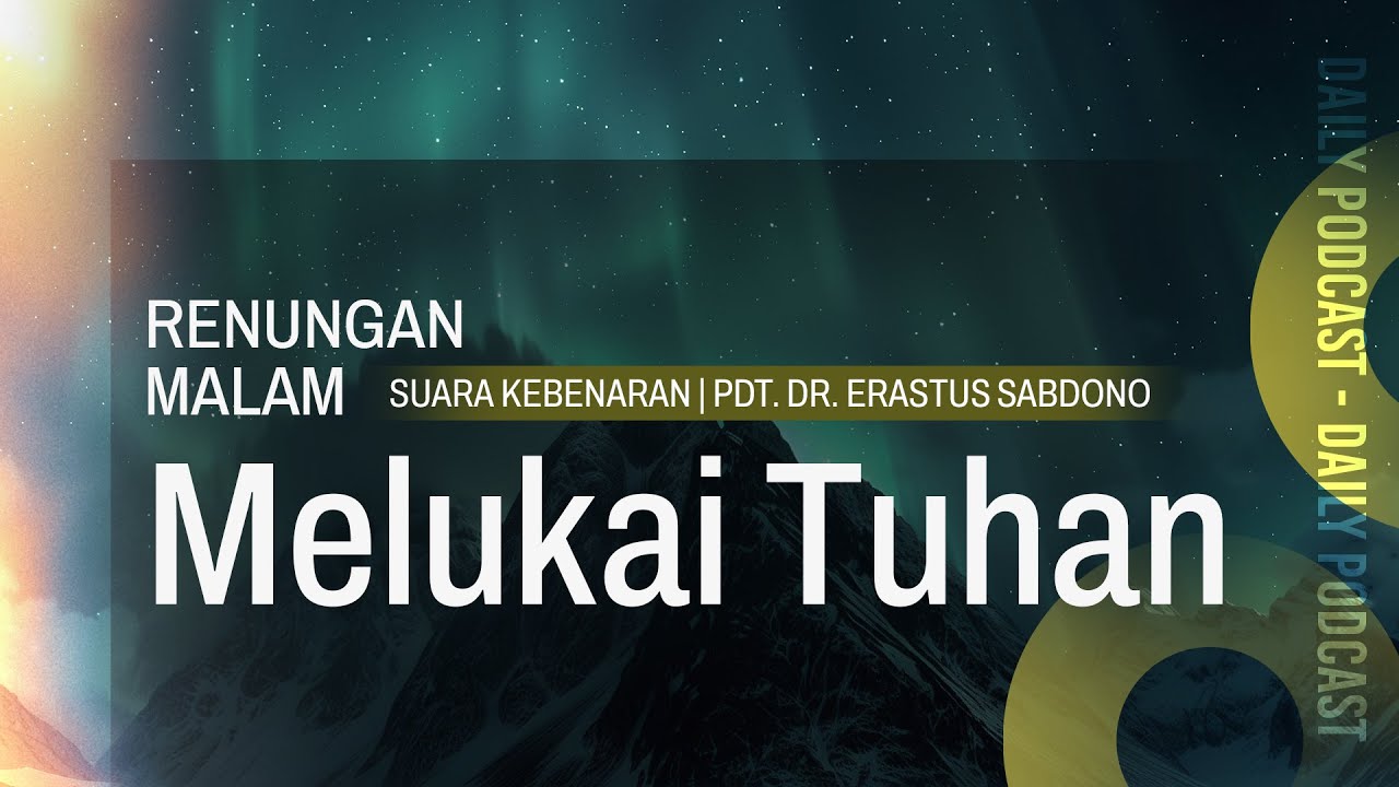 RENUNGAN MALAM | Melukai Tuhan
