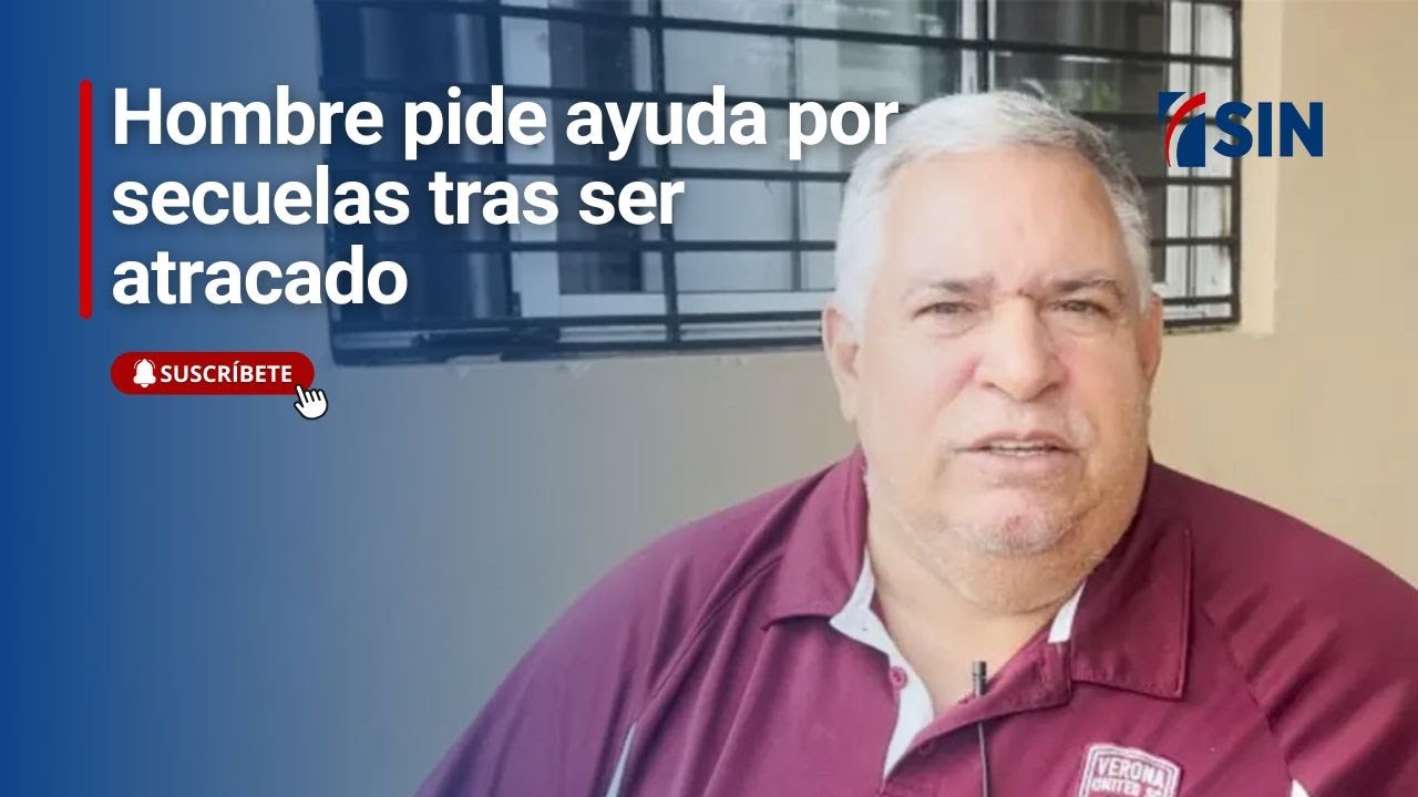 Hombre pide ayuda por secuelas tras ser atracado