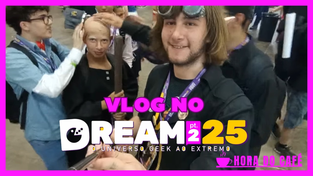 Meu Dia No Dream Fest (Com Uma Galera)