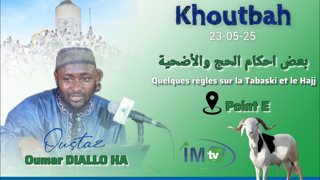 Khoutbah 23-05-25:  Quelques règles sur la Tabaski et le Hajj Il Oustaz Oumar DIALLO HA