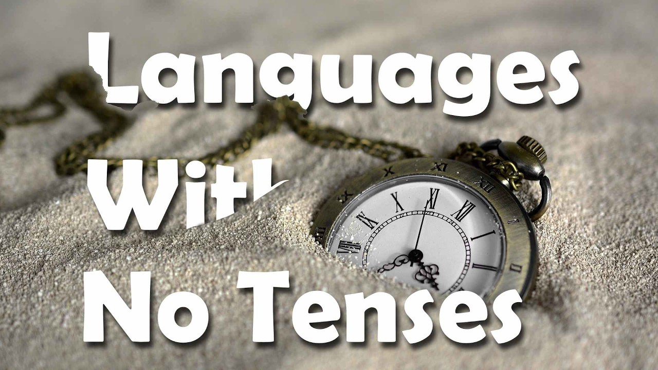 Some Languages Don't Have a Past Tense