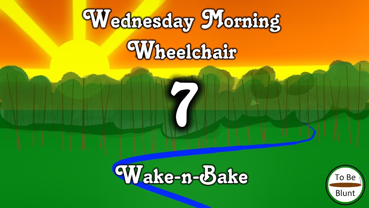 Wednesday Morning Wheelchair Wake-n-Bake #7