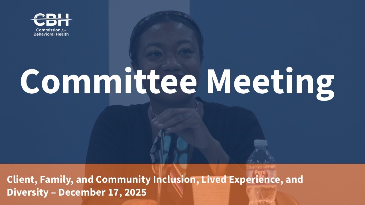 Client, Family, & Community Inclusion, Lived Experience, & Diversity Advisory Committee Mtg. - 12/25