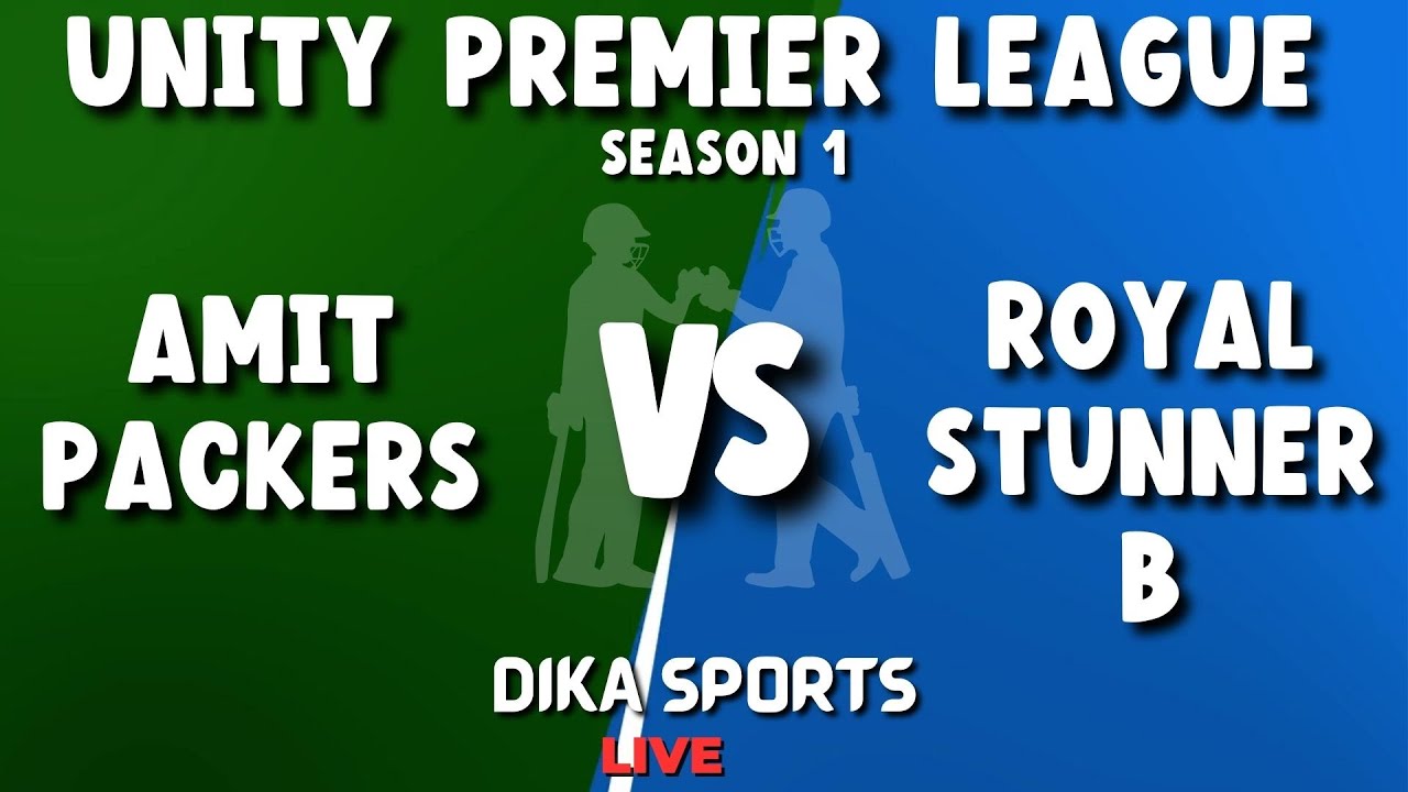 ROYAL STUNNER B vs AMIT PACKERS - UNITY PREMIER LEAGUE 2023 - DIKA SPORTS LIVE