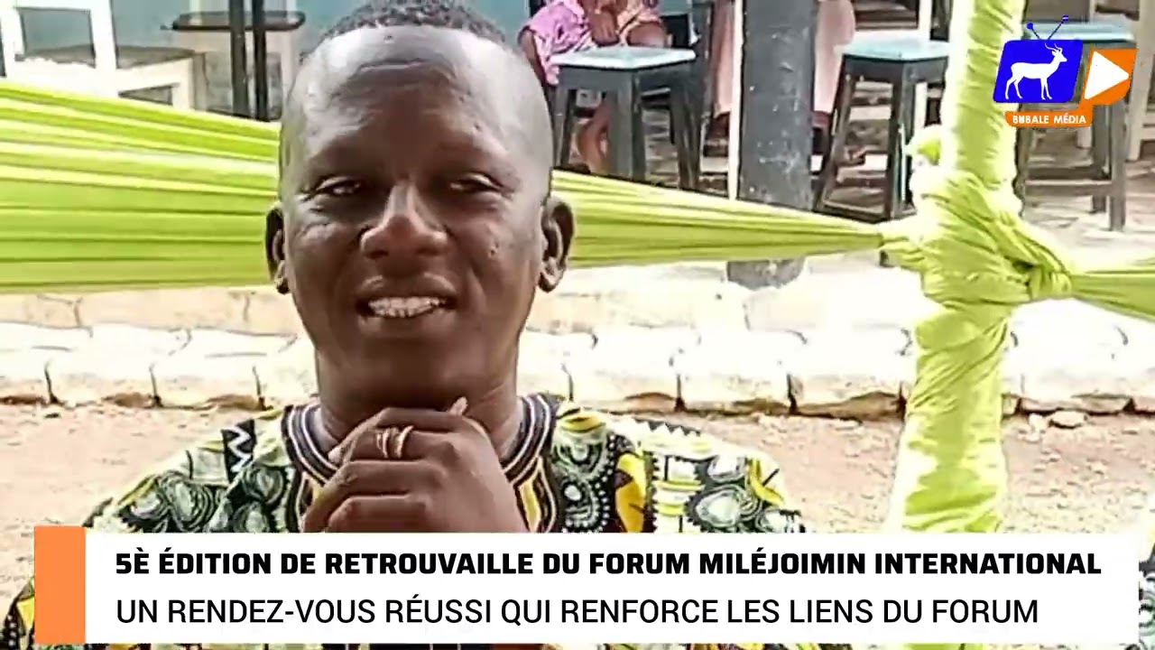 CINQUIÈME ÉDITION DE RENCONTRE DU FORUM MILÉJOIMIN INTERNATIONAL