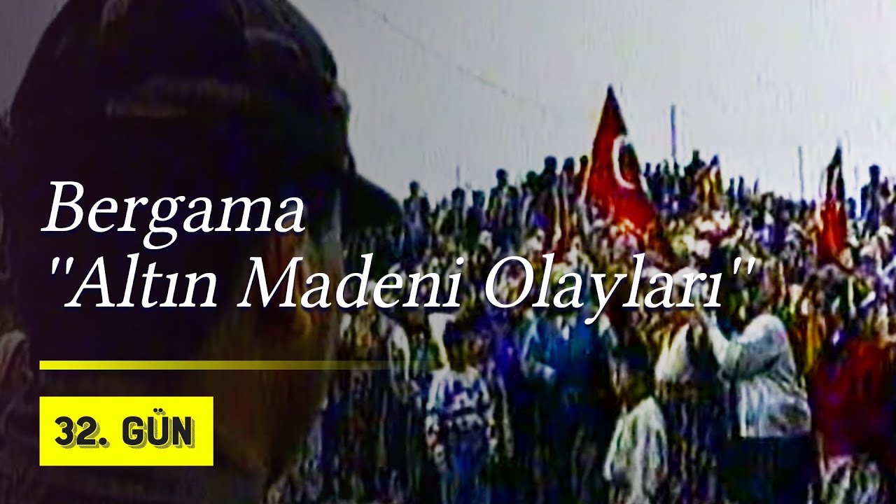 Bergama ''Altın Madeni Olayları'' | 1997