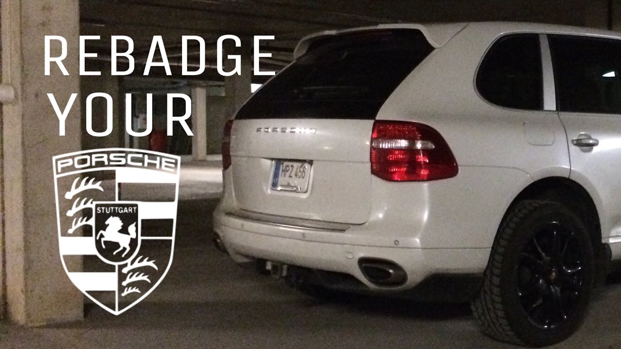 How to RE badge your car (Porsche Cayenne 955 / 957)
