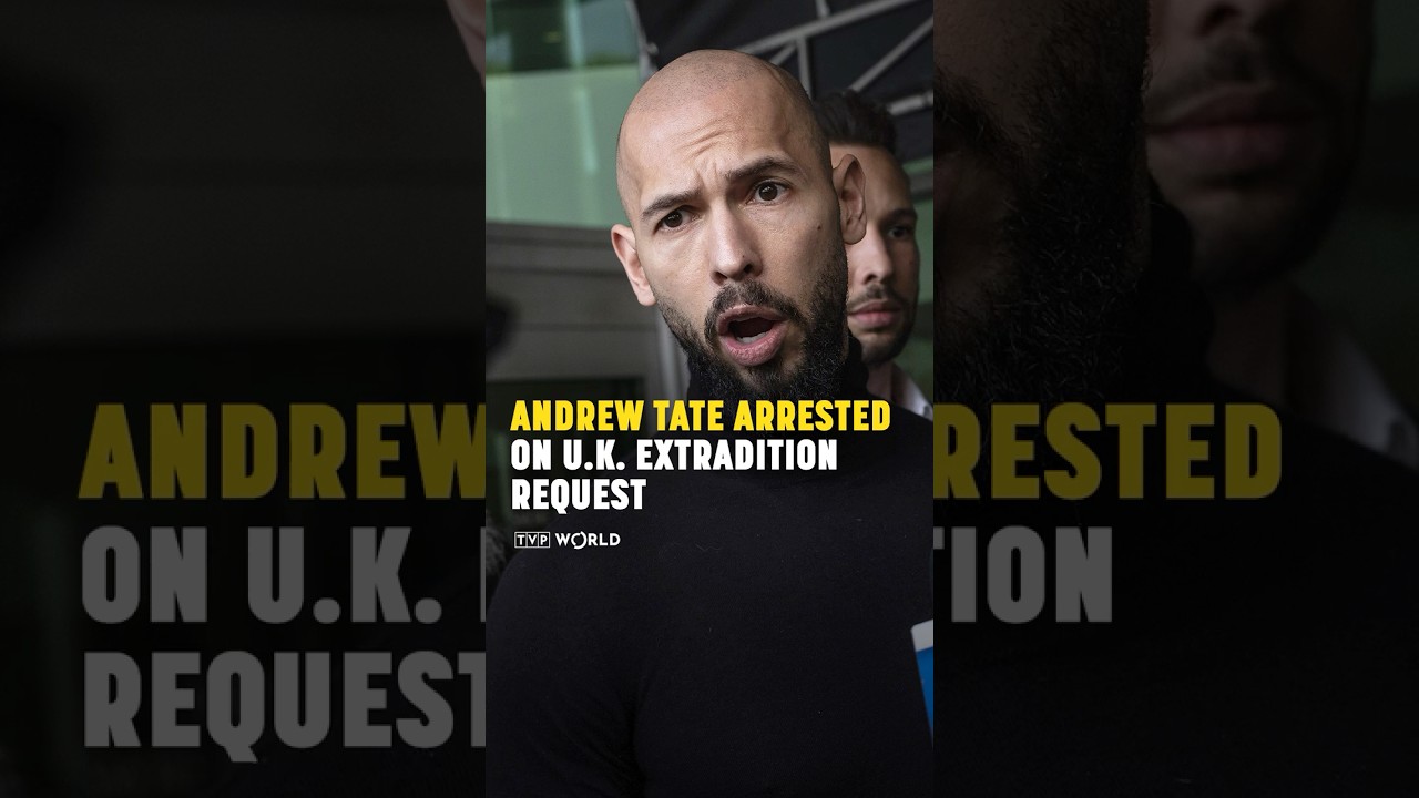 Andrew Tate arrested on U.K. extradition request