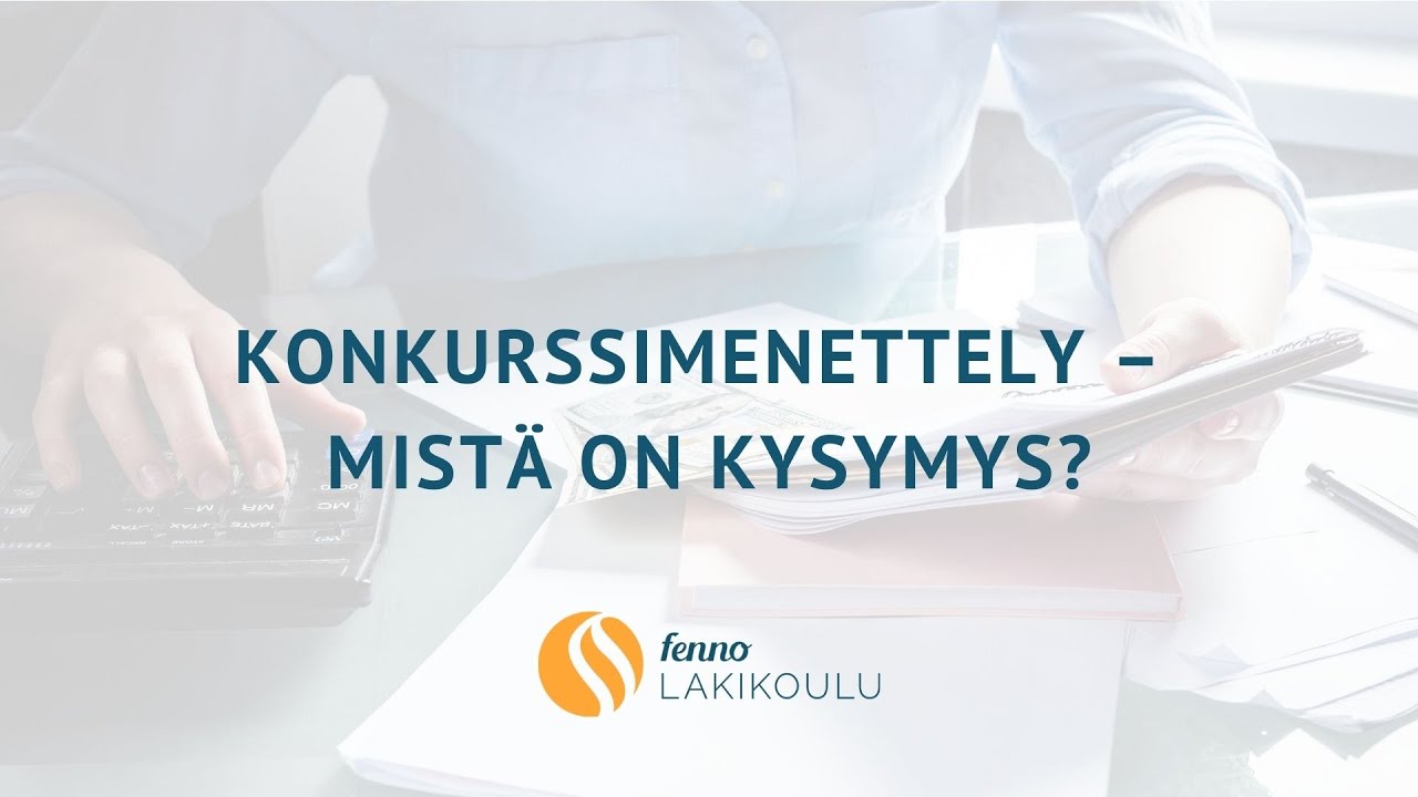 Fenno Lakikoulu | Konkurssi: Konkurssimenettely – Mistä on kysymys?