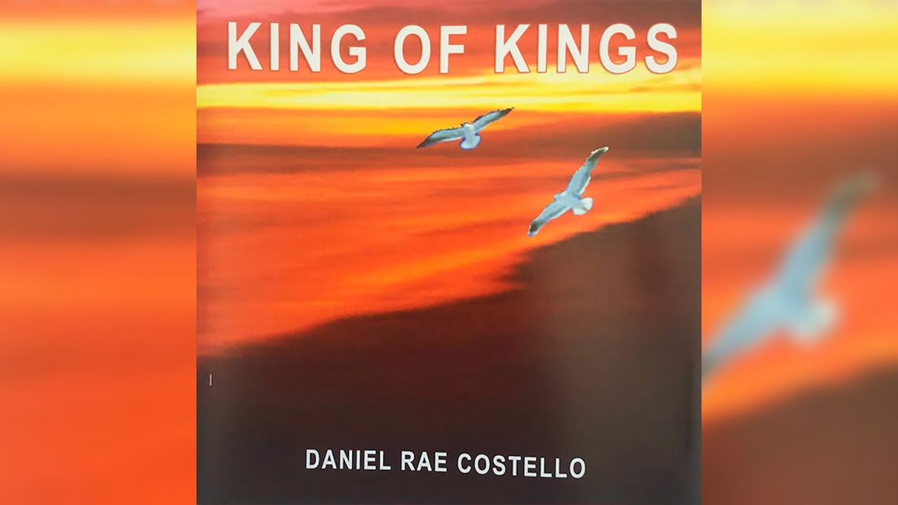 Daniel Rae Costello - King Of Kings (Audio)