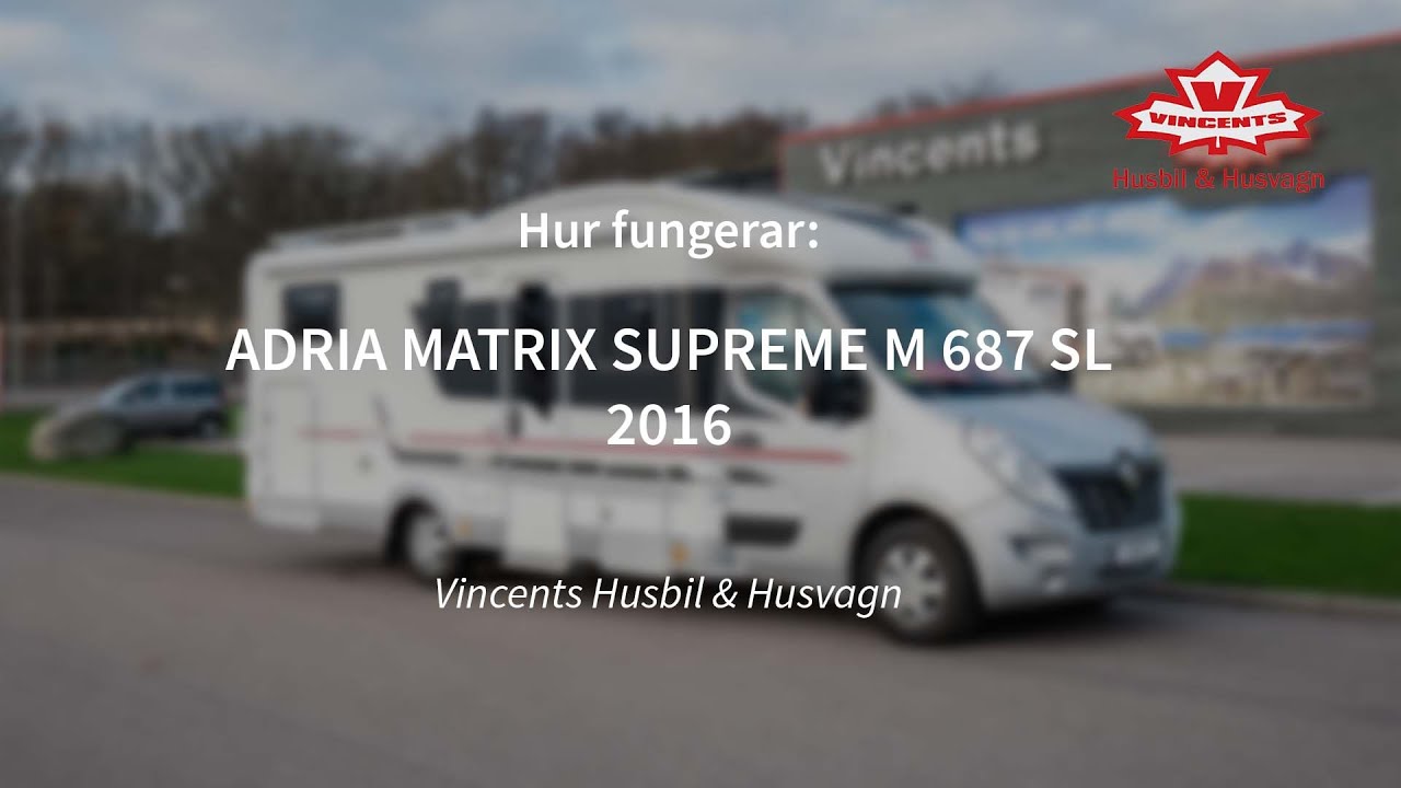 Hur fungerar ADRIA MATRIX SUPREME M 687 SL - Vincents Husbil & Husvagn